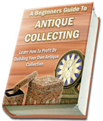 Product picture A Beginners Guide To Antique Collecting + resell rights